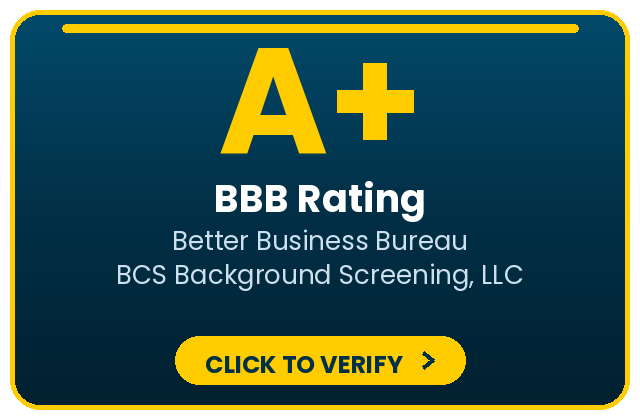 A+ Better Business Bureau rating for BCS Background Screening, LLC - click to verify