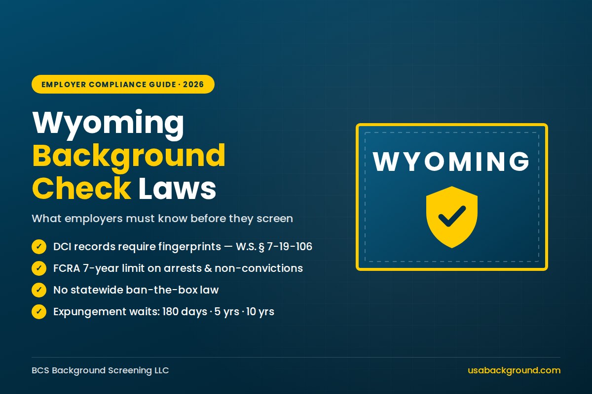 Wyoming background check laws for employers: DCI fingerprint rule, FCRA 7-year lookback, no ban-the-box law, and county court criminal searches